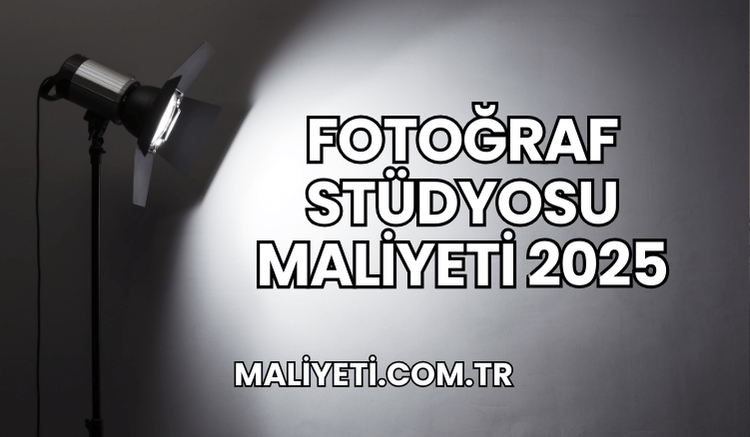 Fotoğraf Stüdyosu Maliyeti 2025