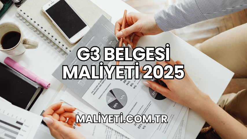 G3 Belgesi Maliyeti 2025