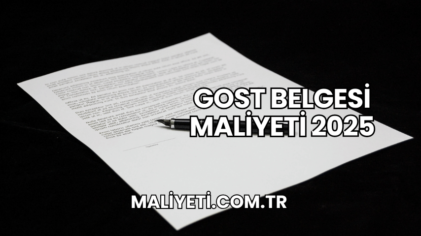 GOST Belgesi Maliyeti 2025