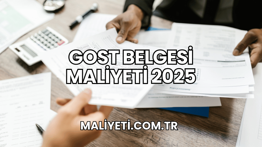 GOST Belgesi Maliyeti 2025