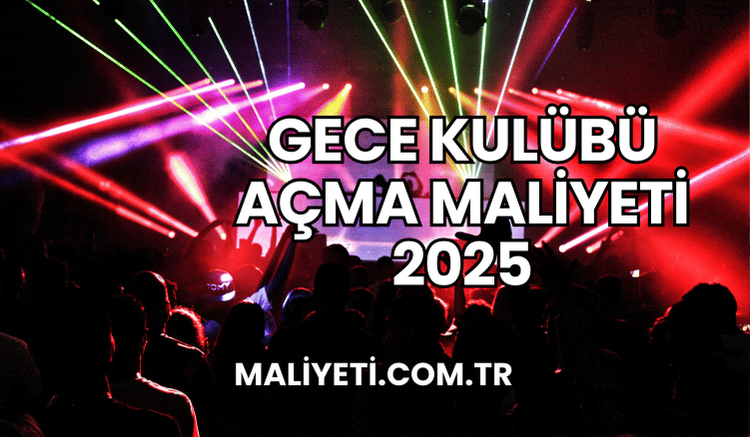 Gece Kulübü Açma Maliyeti 2025