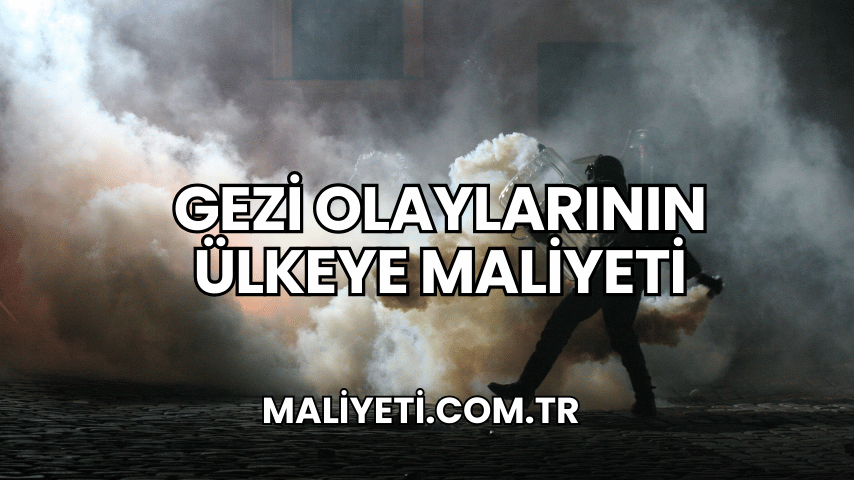 Gezi Olaylarının Ülkeye Maliyeti