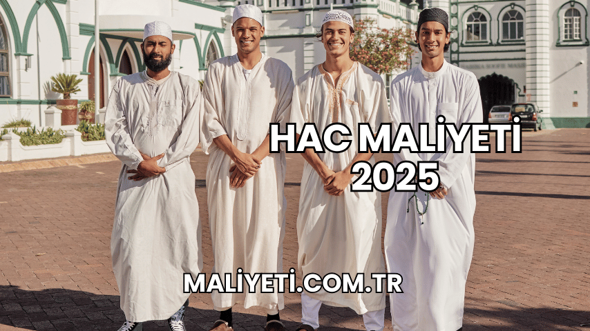 Hac Maliyeti 2025