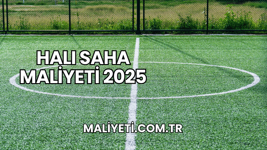 Halı Saha Maliyeti 2025