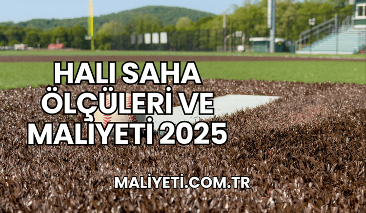 Halı Saha Ölçüleri ve Maliyeti 2025