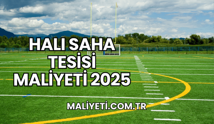 Halı Saha Tesisi Maliyeti 2025