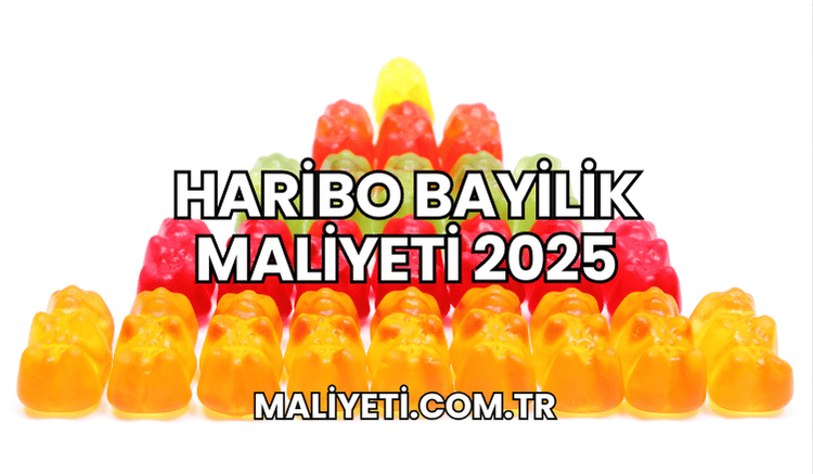 Haribo Bayilik Maliyeti 2025