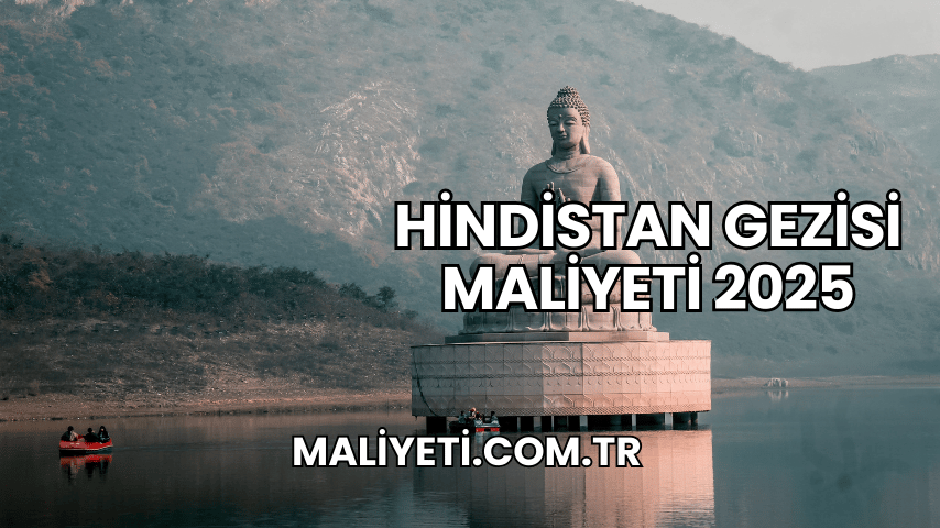 Hindistan Gezisi Maliyeti 2025