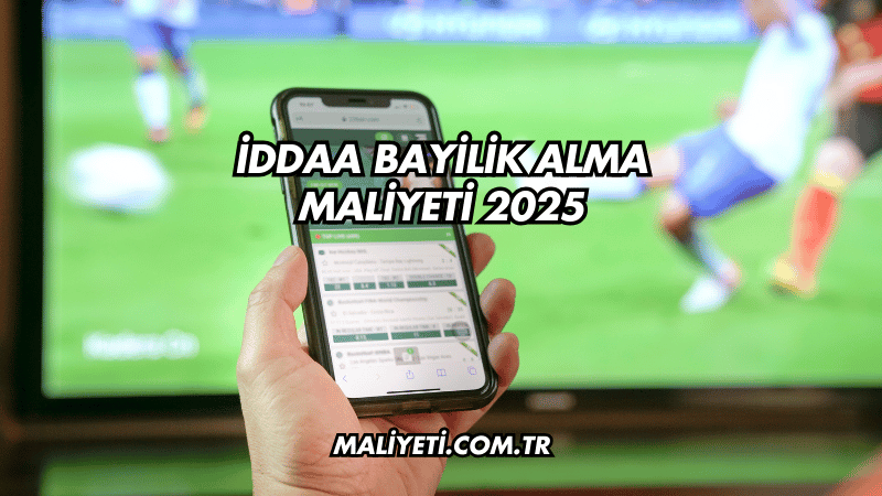 İddaa Bayilik Alma Maliyeti 2025