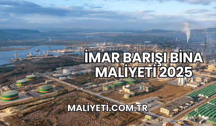 İmar Barışı Bina Maliyeti 2025