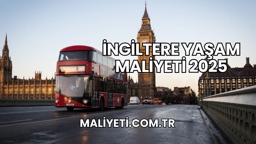 İngiltere Yaşam Maliyeti 2025