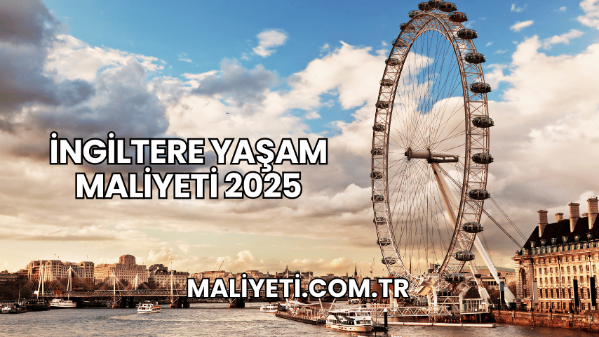 İngiltere Yaşam Maliyeti 2025