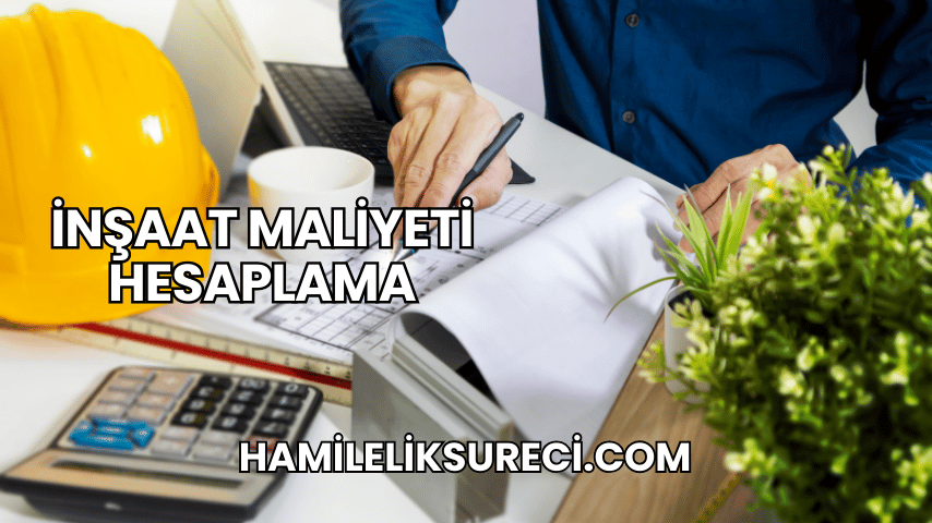 İnşaat Maliyeti Hesaplama