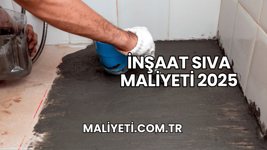 İnşaat Sıva Maliyeti 2025