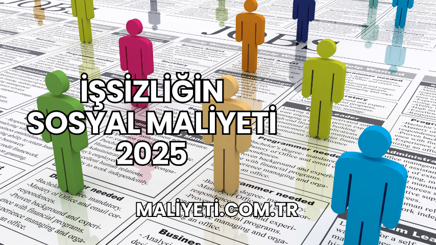 İşsizliğin Sosyal Maliyeti 2025