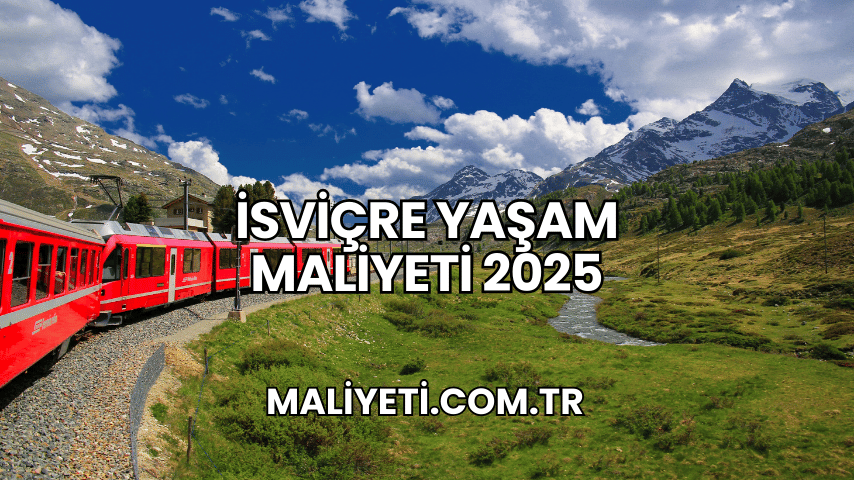 İsviçre Yaşam Maliyeti 2025