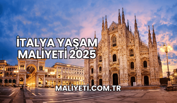 İtalya Yaşam Maliyeti 2025