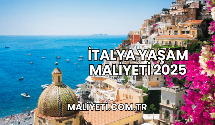 İtalya Yaşam Maliyeti 2025