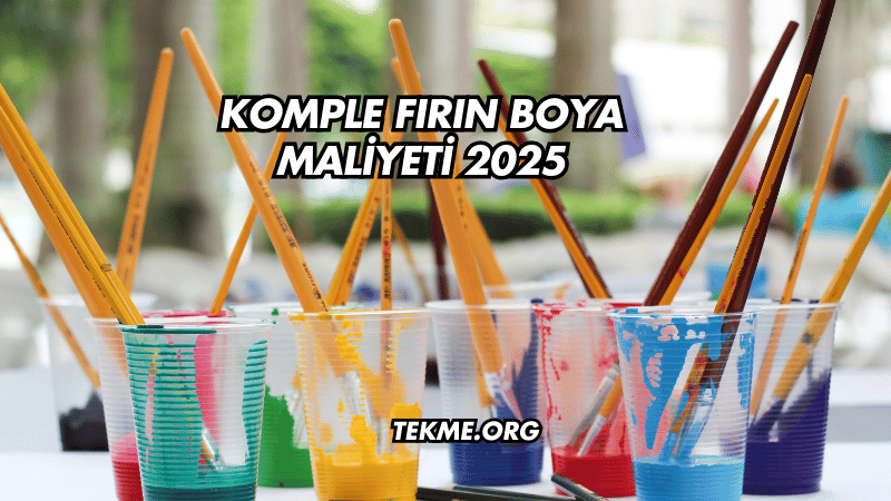 Komple Fırın Boya Maliyeti 2025