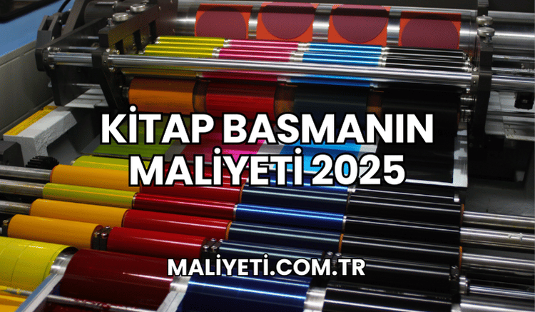 Kitap Basmanın Maliyeti 2025