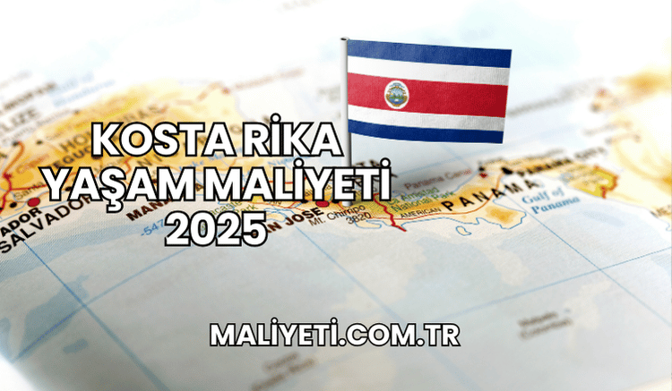 Kosta Rika Yaşam Maliyeti 2025