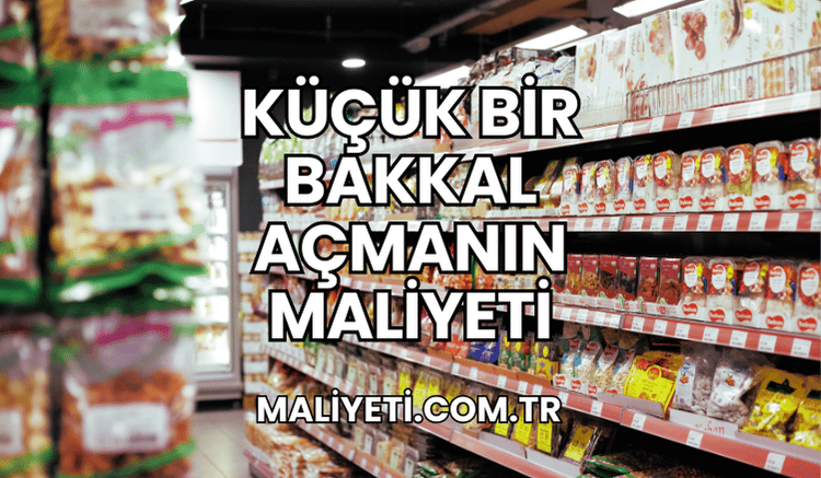 Küçük Bir Bakkal Açmanın Maliyeti