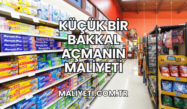 Küçük Bir Bakkal Açmanın Maliyeti