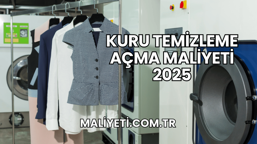 Kuru Temizleme Açma Maliyeti 2025