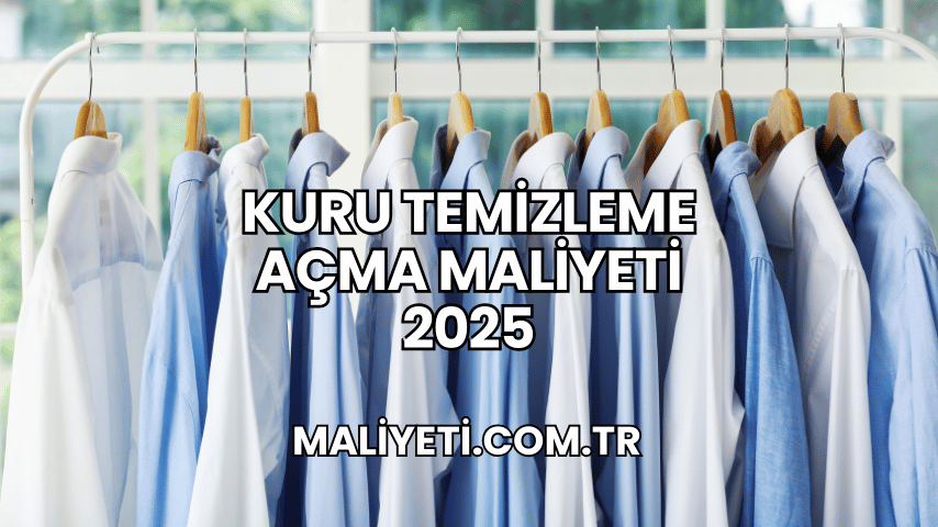 Kuru Temizleme Açma Maliyeti 2025