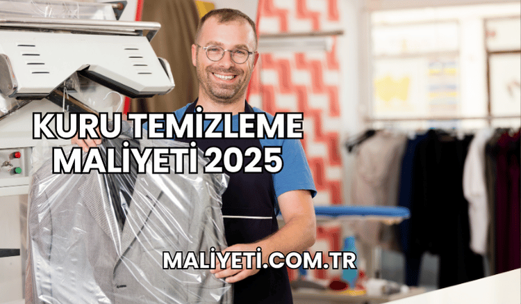 Kuru Temizleme Maliyeti 2025