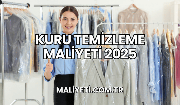 Kuru Temizleme Maliyeti 2025