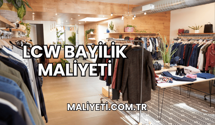 LCW Bayilik Maliyeti