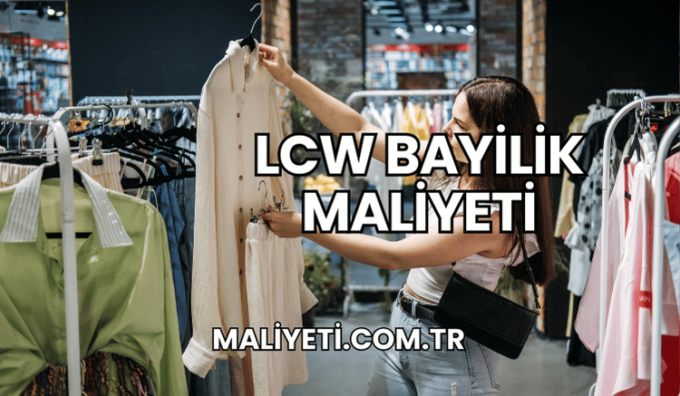 LCW Bayilik Maliyeti