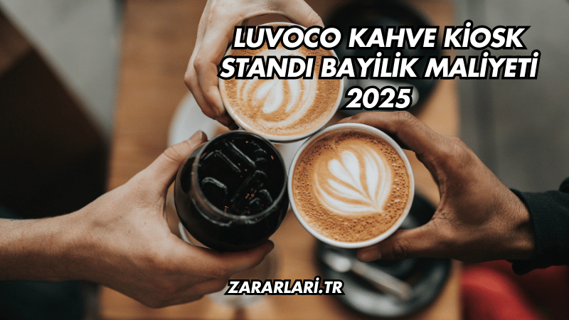 Luvoco Kahve Kiosk Standı Bayilik Maliyeti 2025