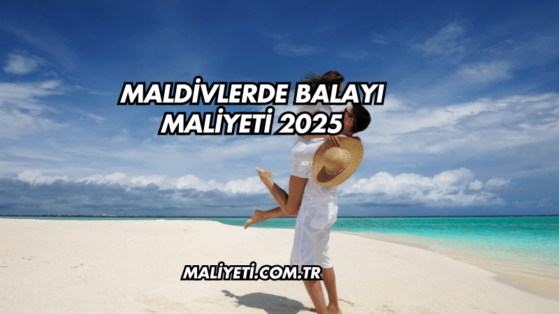 Maldivlerde Balayı Maliyeti 2025