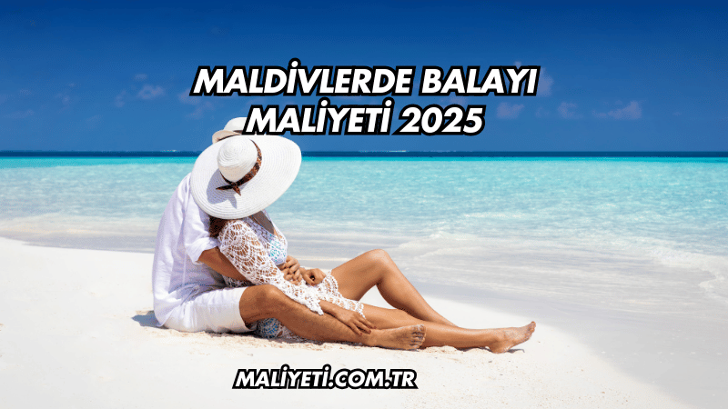 Maldivlerde Balayı Maliyeti 2025