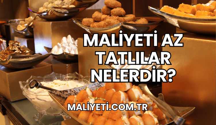 Maliyeti Az Tatlılar Nelerdir?