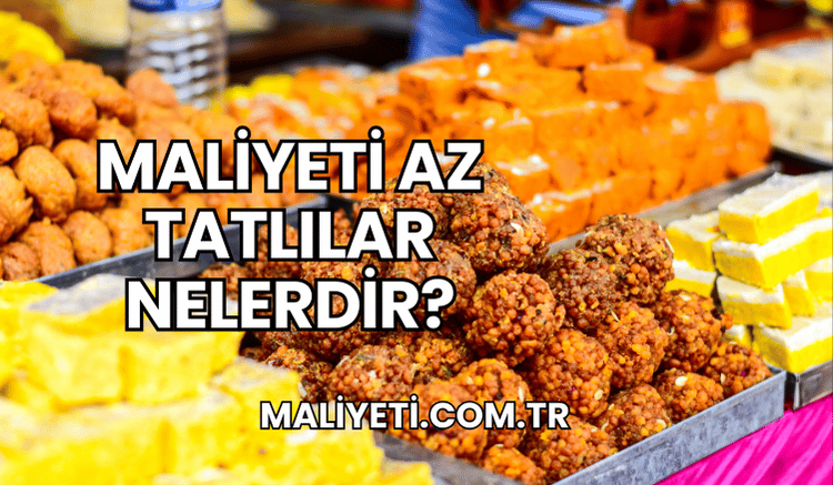 Maliyeti Az Tatlılar Nelerdir?