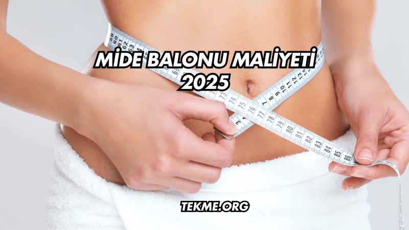 Mide Balonu Maliyeti 2025