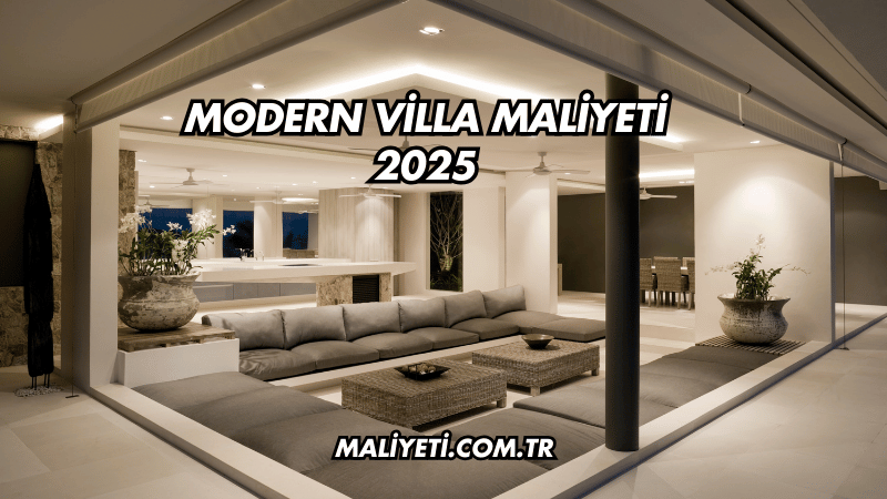 Modern Villa Maliyeti 2025