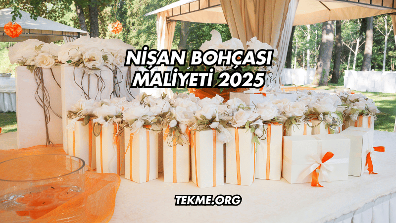 Nişan Bohçası Maliyeti 2025