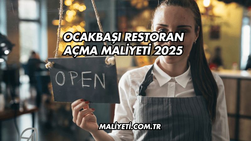 Ocakbaşı Restoran Açma Maliyeti 2025