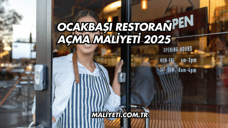 Ocakbaşı Restoran Açma Maliyeti 2025