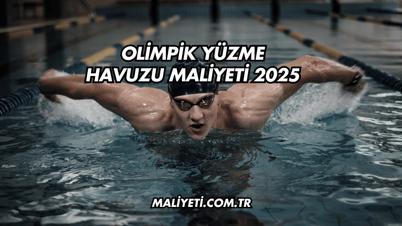 Olimpik Yüzme Havuzu Maliyeti 2025