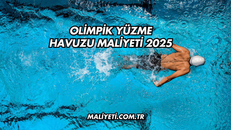 Olimpik Yüzme Havuzu Maliyeti 2025