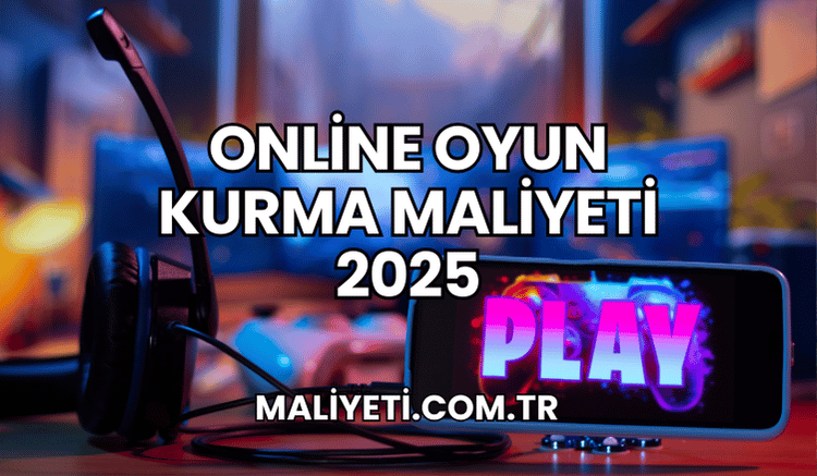 Online Oyun Kurma Maliyeti 2025