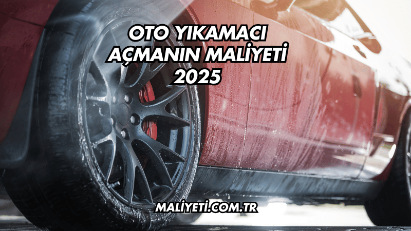 Oto Yıkamacı Açmanın Maliyeti 2025