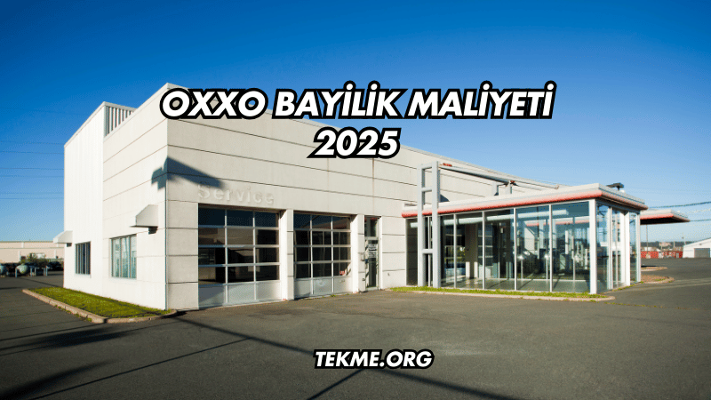 Oxxo Bayilik Maliyeti 2025