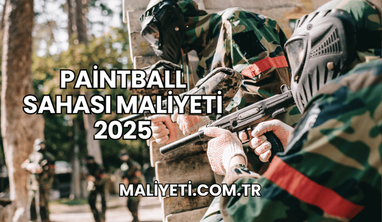 Paintball Sahası Maliyeti 2025