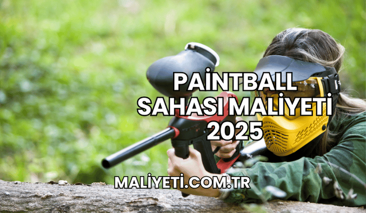 Paintball Sahası Maliyeti 2025